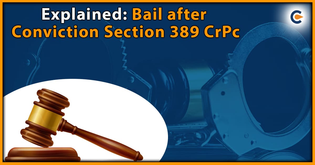 Explained: Bail after Conviction Section 389 CrPc