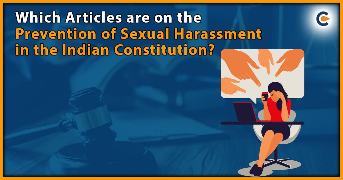 Which Articles are on the Prevention of Sexual Harassment in the Indian Constitution?