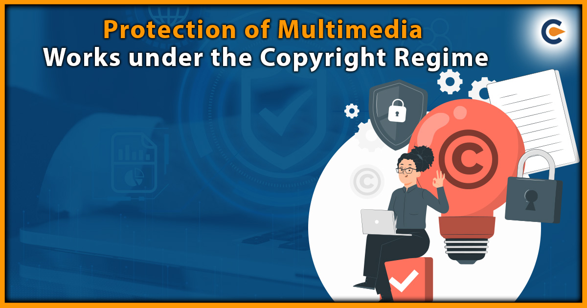 Protection of Multimedia Works under the Copyright Regime