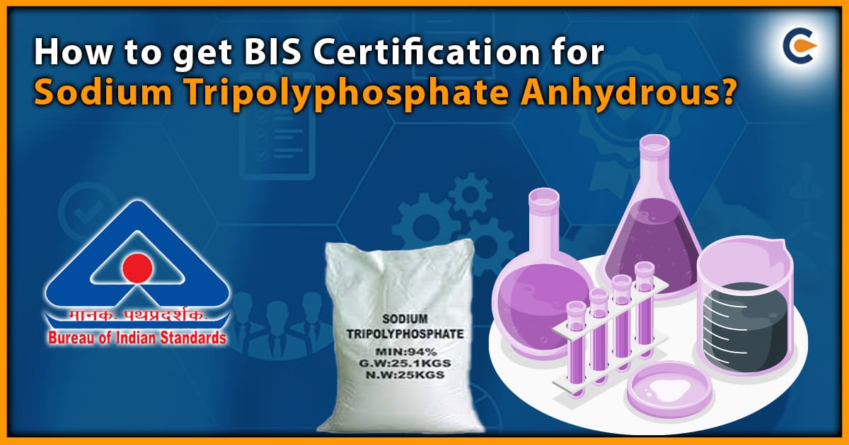 How to get BIS Certification for Sodium Tripolyphosphate Anhydrous?