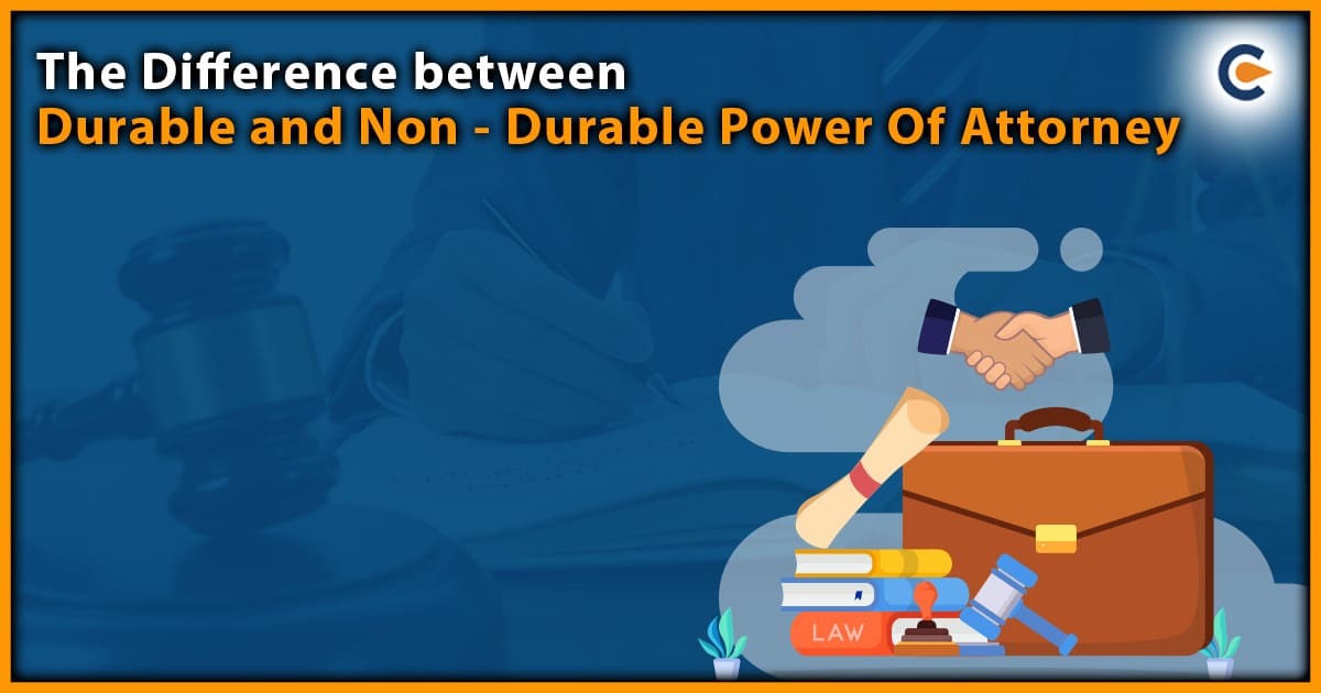 The Difference between Durable & Non -Durable Power Of Attorney