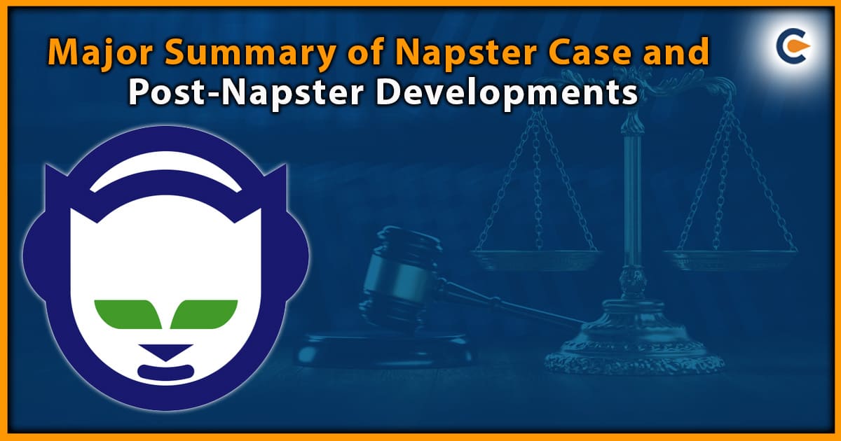 Major Summary of Napster Case and Post-Napster Developments