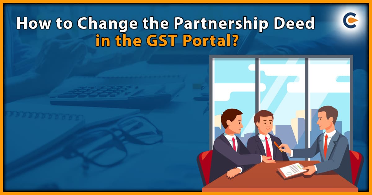 How To Change the Partnership Deed in The GST Portal?