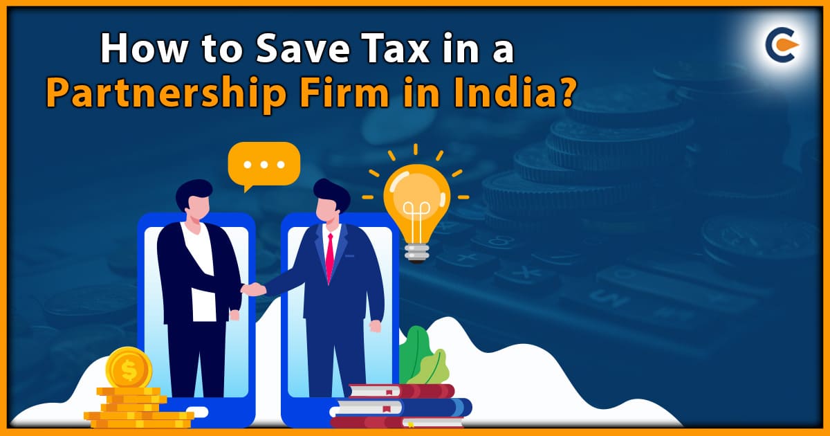 How To Save Tax in A Partnership Firm in India?