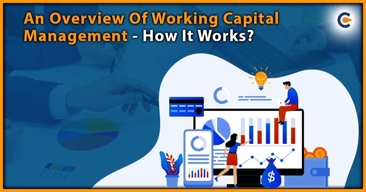 An Overview Of Working Capital Management – How It Works?