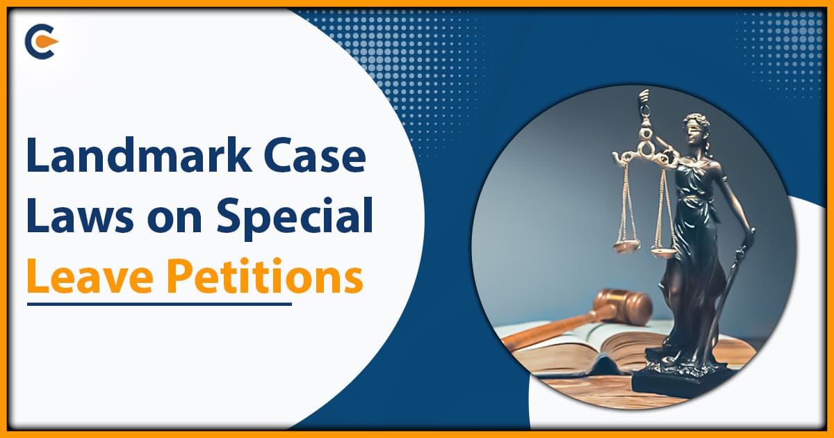 Landmark Case Laws on Special Leave Petitions