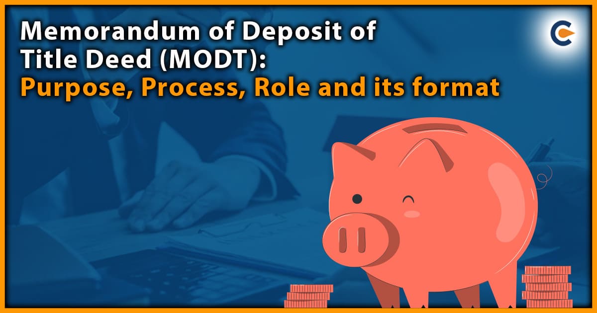Memorandum of Deposit of Title Deed (MODT): Purpose, Process, Role and its format
