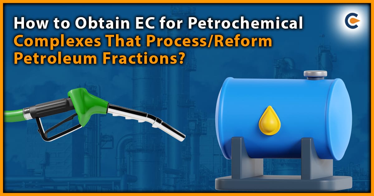 How to Obtain EC for Petrochemical Complexes That Process and Reform Petroleum Fractions and Natural Gas?