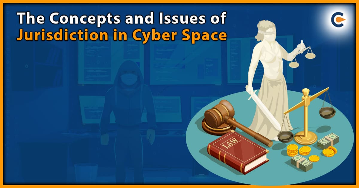 The Concepts and Issues of Jurisdiction in Cyberspace