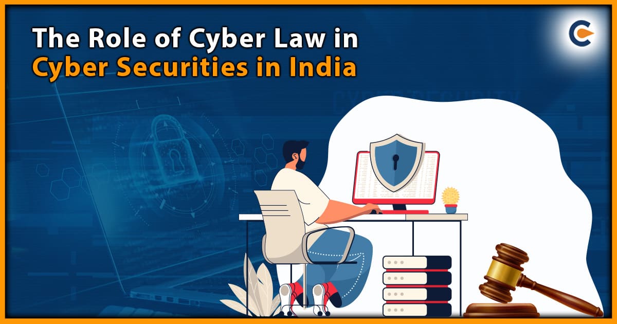 The Role of Cyber Law in Cyber Securities in India