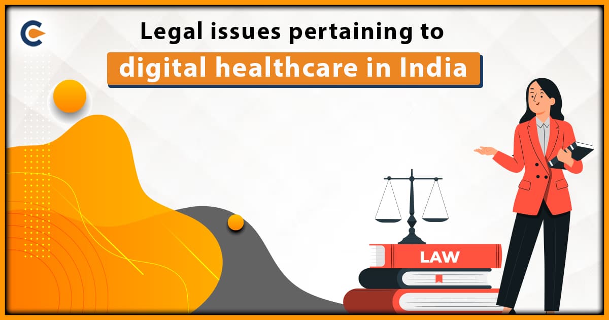 Legal Issues Pertaining To Digital Healthcare in India