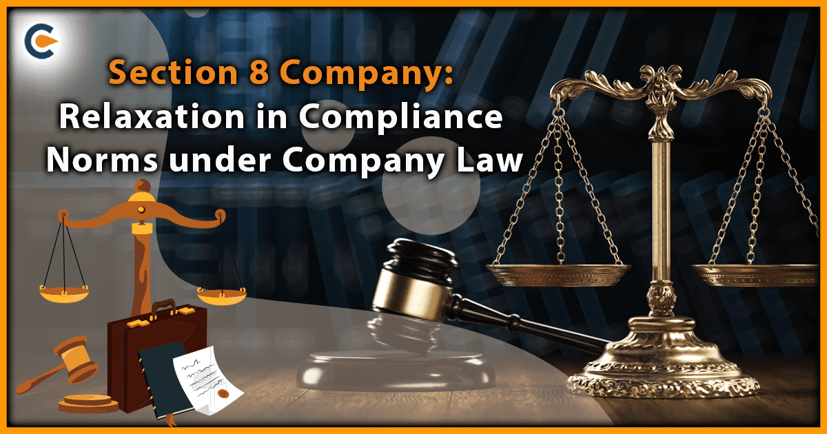 Section 8 Company: Relaxation in Compliance Norms under Company Law