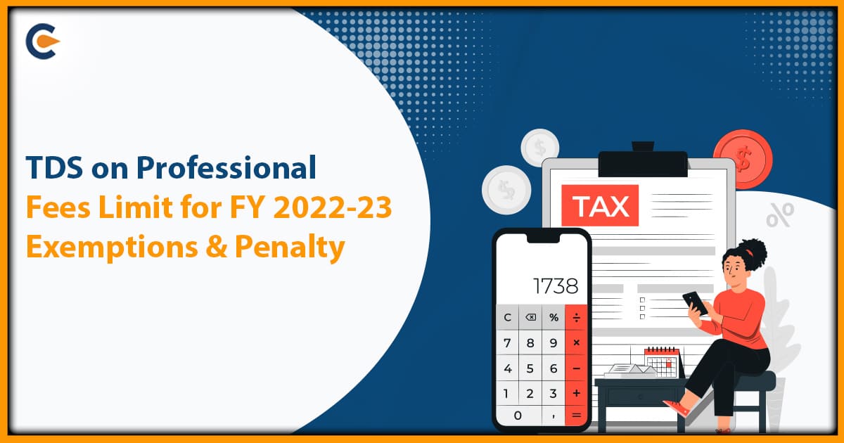 TDS on Professional Fees Limit for FY 2022-23 – Exemptions & Penalty