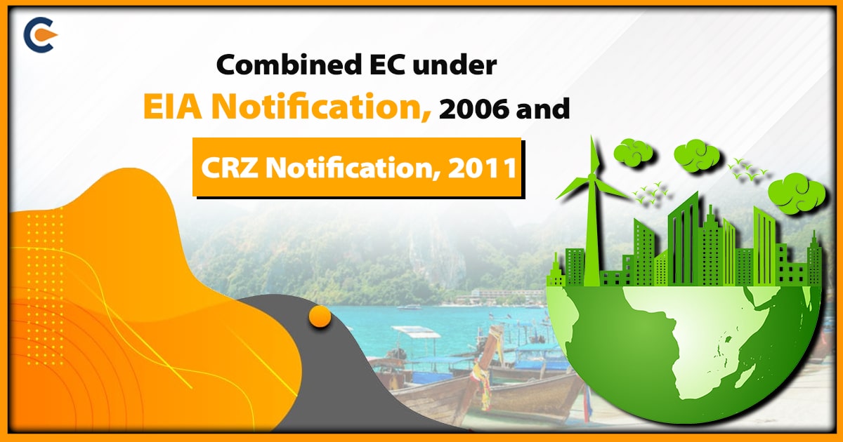 Combined EC under EIA Notification, 2006 and CRZ Notification, 2011