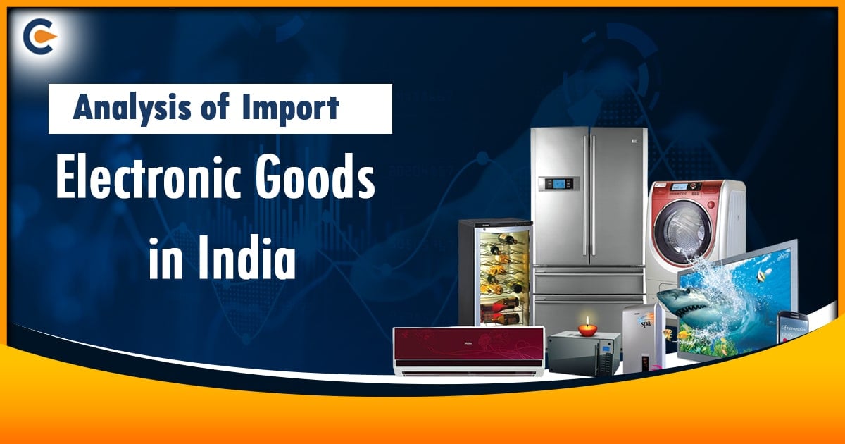 Analysis Of Import Of Electronic Goods In India