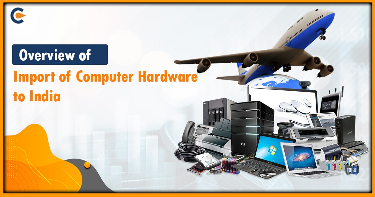 Overview of Import of Computer Hardware to India