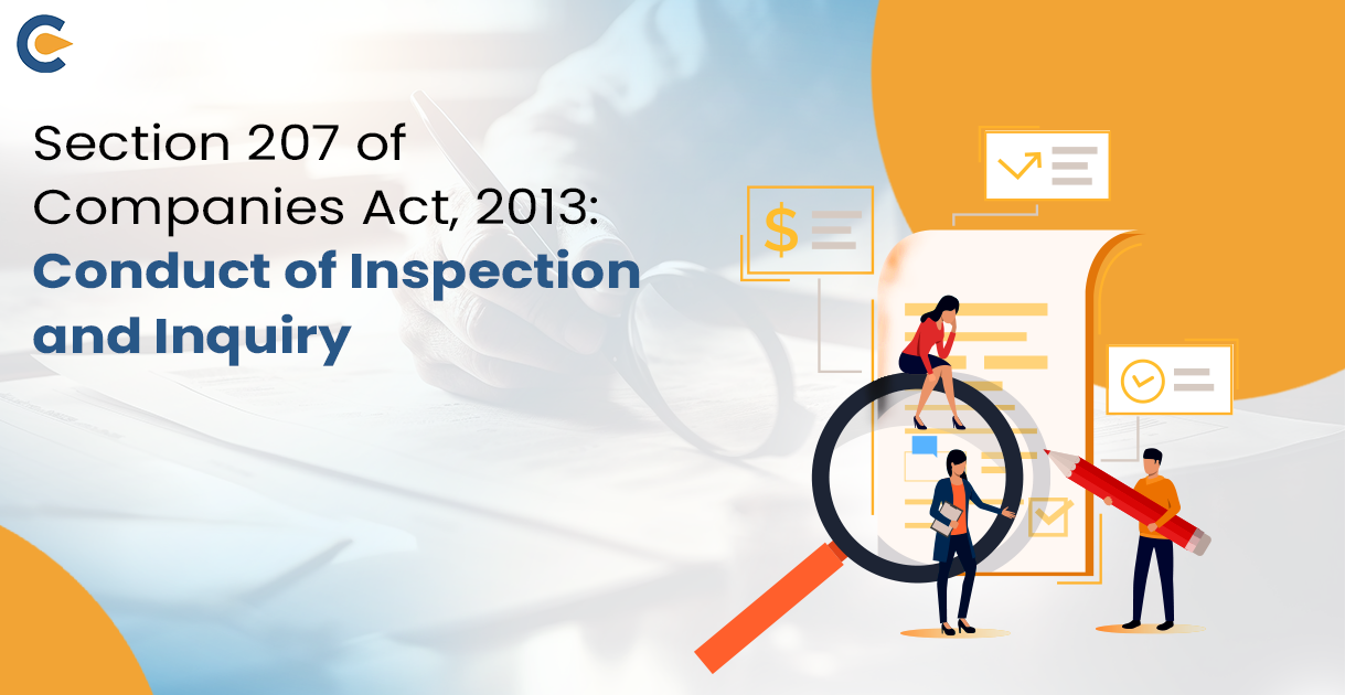 Section 207 of Companies Act, 2013: Conduct of Inspection and Inquiry