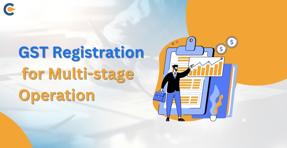 GST Registration in multi stage operation
