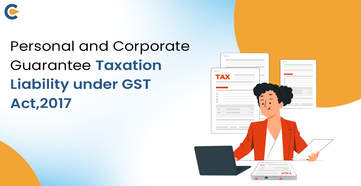 Corporate Guarantee Taxation Liability under GST Act,2017