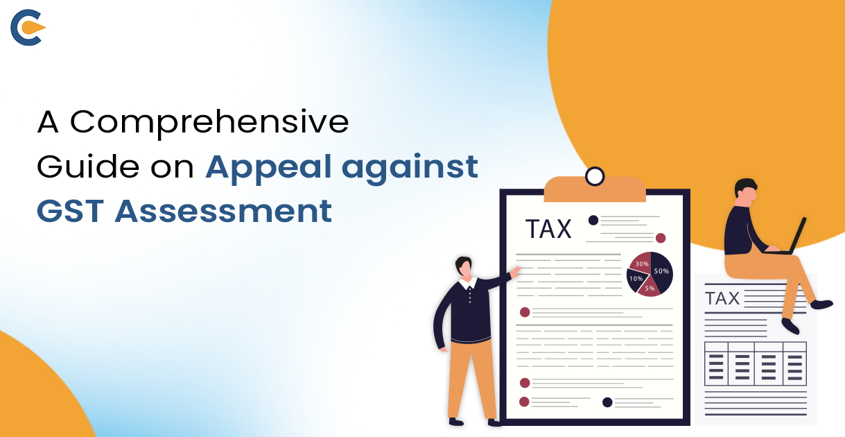A Comprehensive Guide on Appeal against GST Assessment