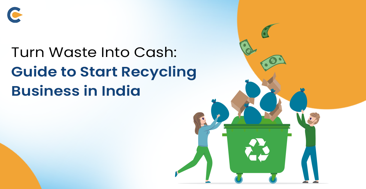 Turn Waste Into Cash Guide to Start Recycling Business in India