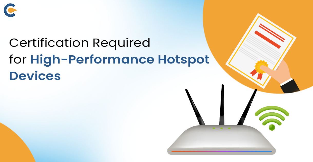Revolutionizing Connectivity: Certification Required for High-Performance Hotspot Devices