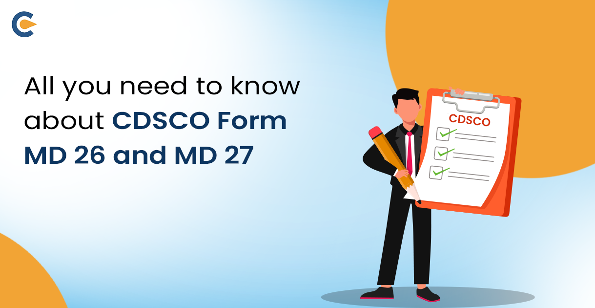 All you need to know about CDSCO Form MD 26 and MD 27