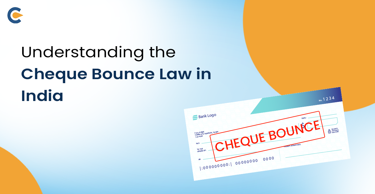 Understanding the Cheque Bounce Law in India