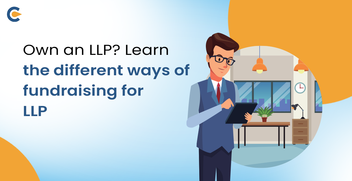 Own an LLP? Learn the different ways of fundraising in LLP