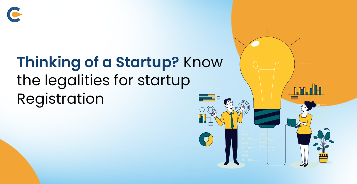 Thinking of a Startup? Know the Legalities for Startup Registration