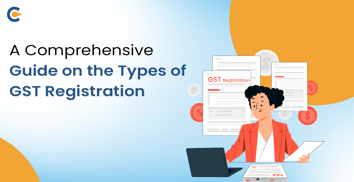A Comprehensive Guide on the Types of GST Registration
