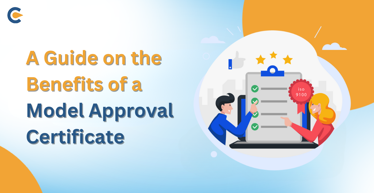 A Guide on the Benefits of a Model Approval Certificate
