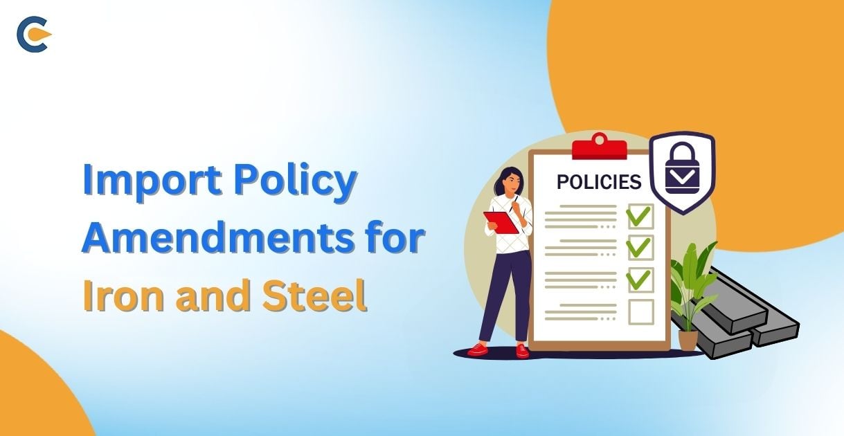 Import Policy Amendments for Iron and Steel