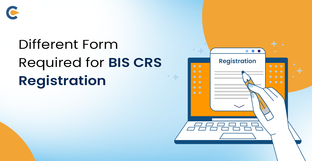 Different Form Required for BIS CRS Registration
