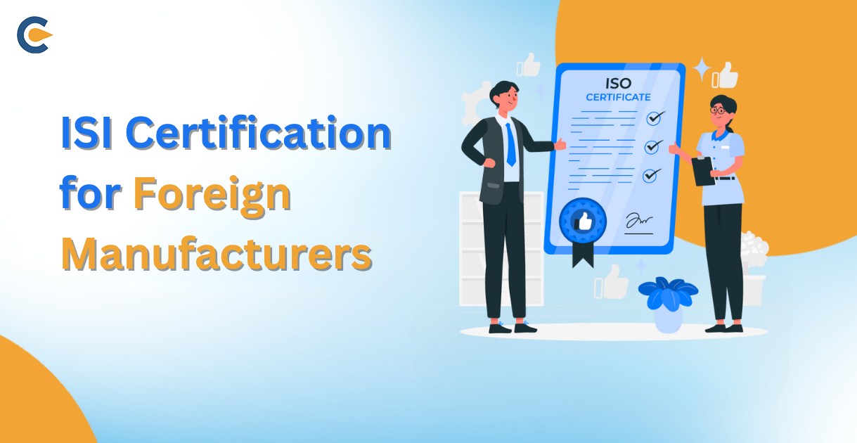 ISI Certification for Foreign Manufacturers