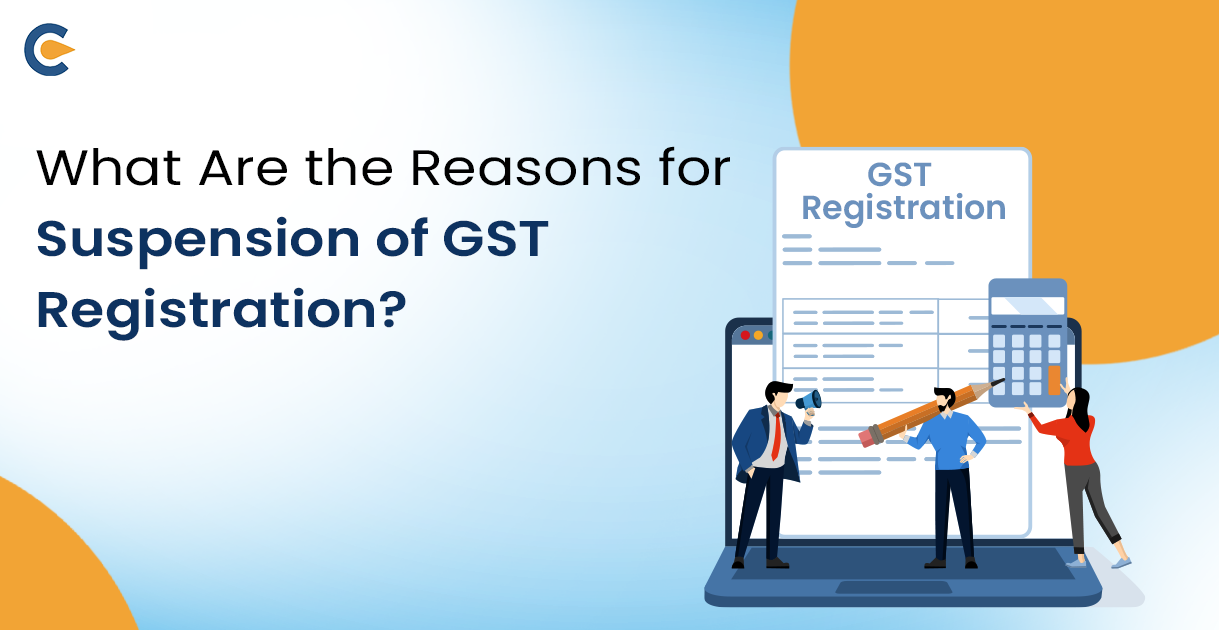 What Are The Reasons For Suspension of GST Registration?