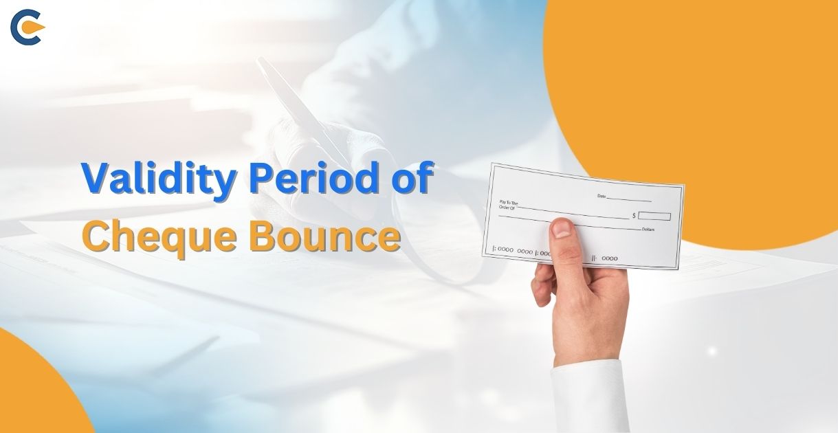 What is the Validity Period of Cheque Bounce?
