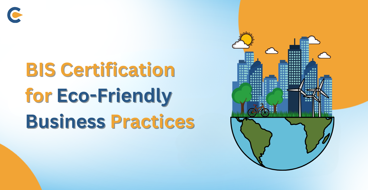 BIS Certification for Eco-Friendly Business Practices