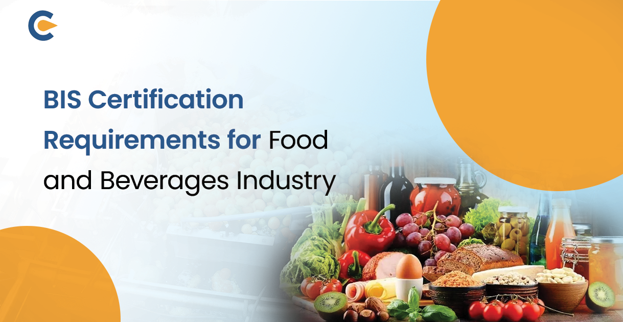 Requirements of BIS Certification for the Food and Beverages Industry