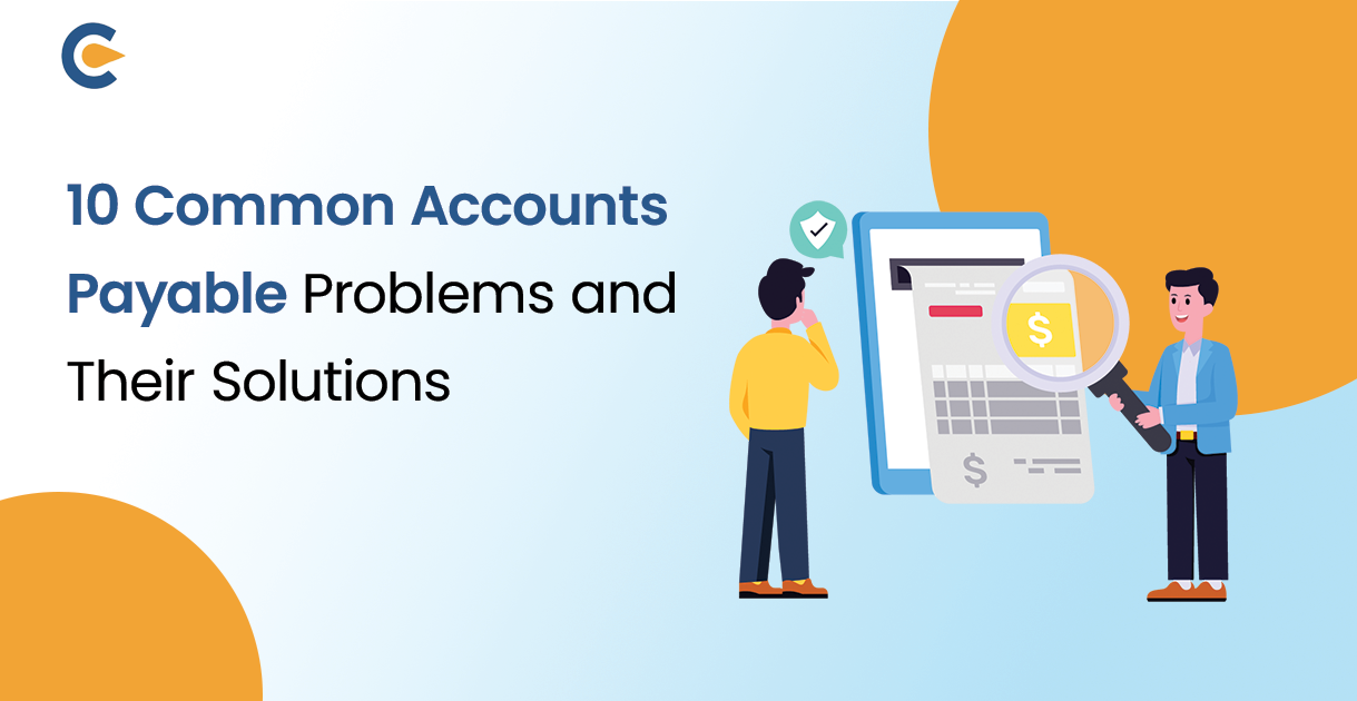 10 Common Accounts Payable Problems and Their Solutions
