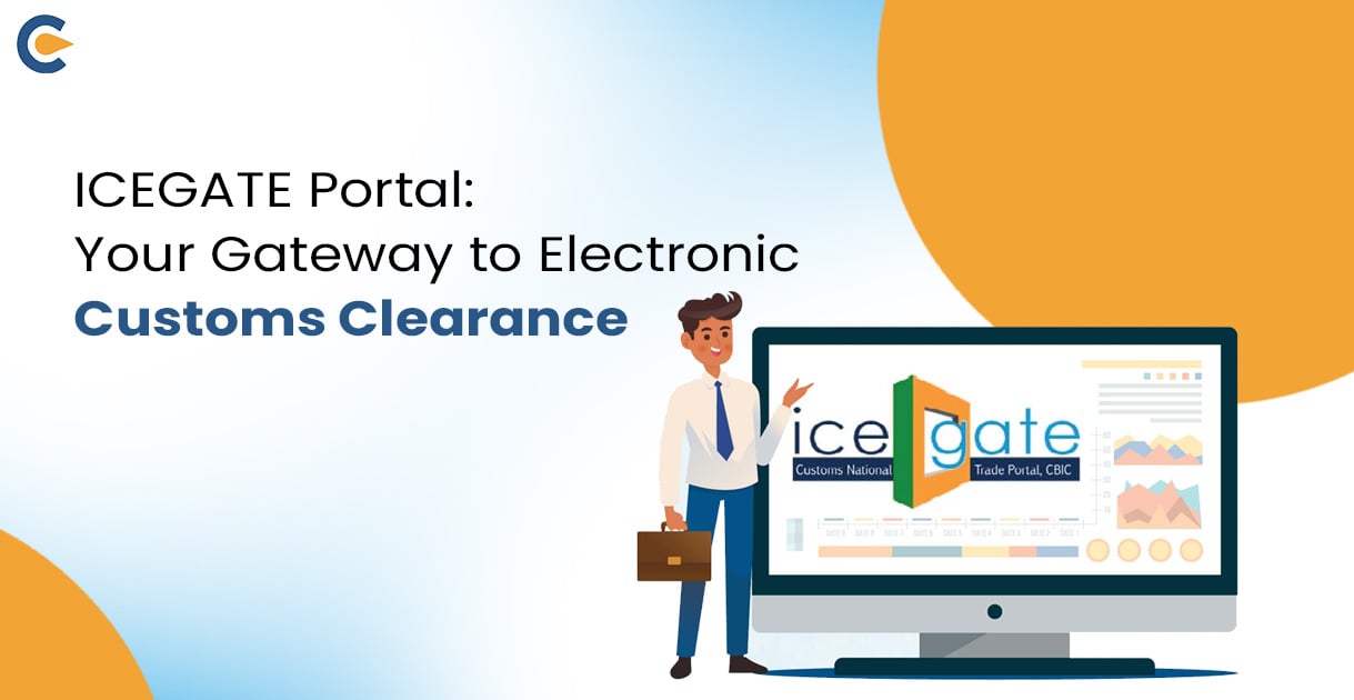 ICEGATE Portal- Benefits and Documents Required
