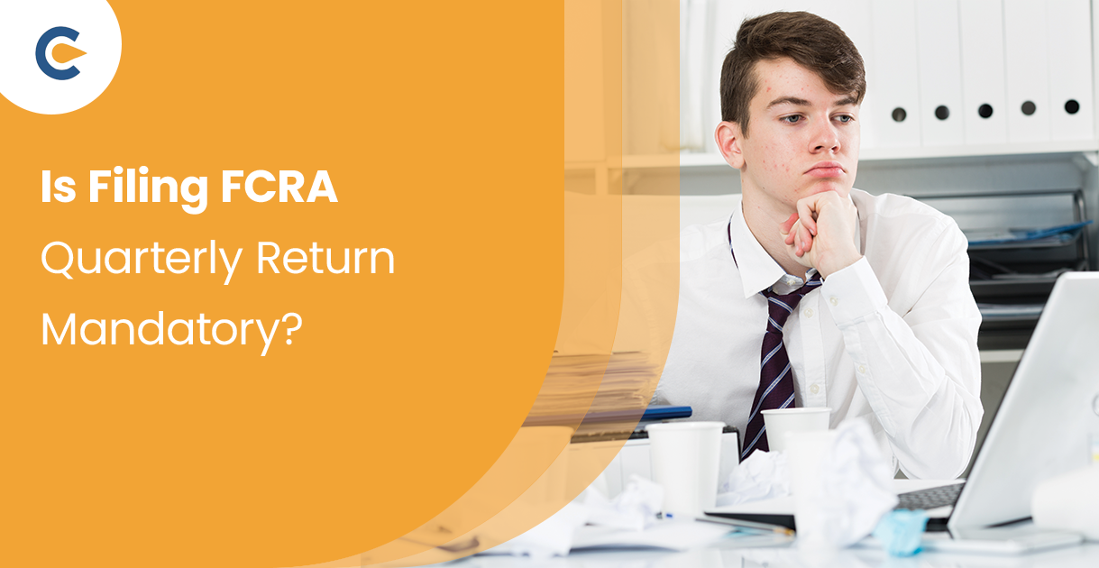 Is Filing FCRA Quarterly Return Mandatory?
