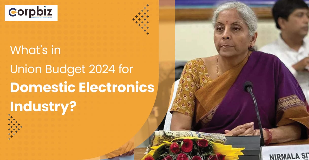 What’s in Union Budget 2024 for Domestic Electronics Industry?