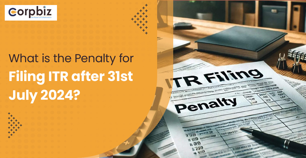 What is the Penalty for Filing ITR after 31st July 2024?