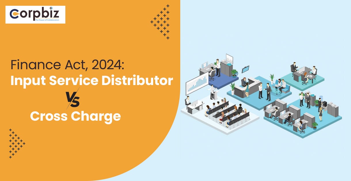 Finance Act, 2024: Input Service Distributor vs Cross Charge