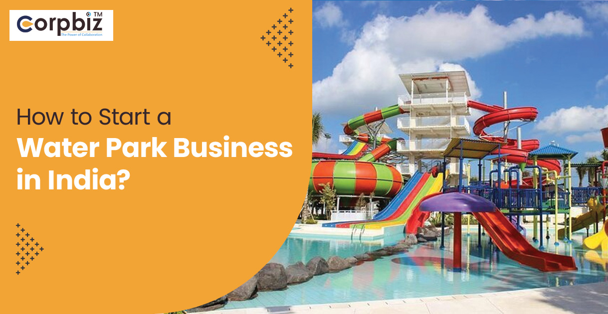 How to Start a Water Park Business in India?