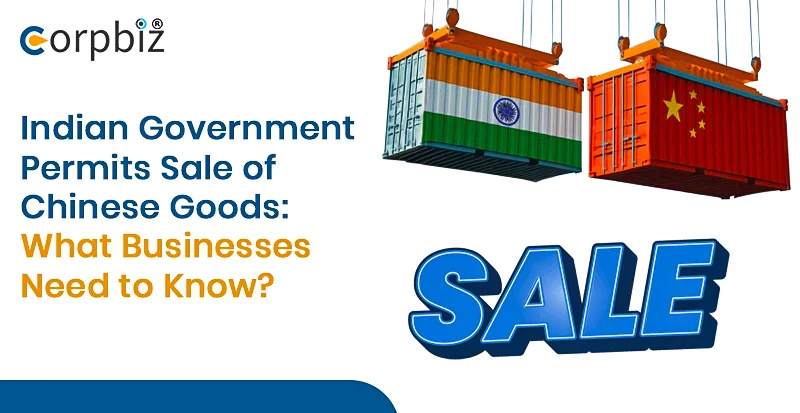 Indian Government Permits Sale of Chinese Goods: What Businesses Need to Know?