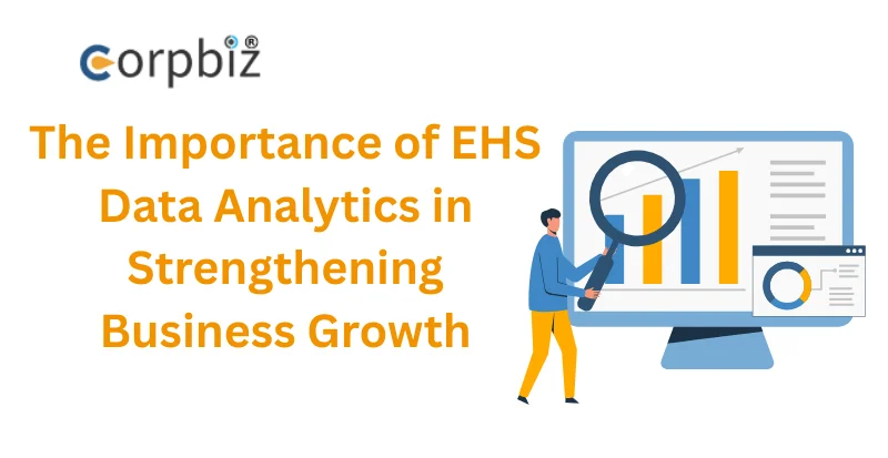 The Importance of EHS Data Analytics in Strengthening Business Growth - Corpbiz