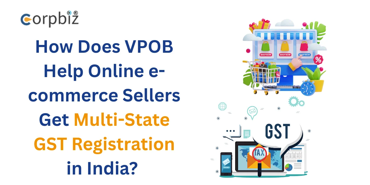 How Does VPOB Help Online e-commerce Sellers Get Multi-State GST Registration in India?