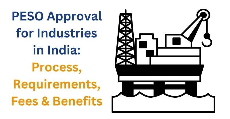 PESO Approval for Industries in India: Process, Requirements, Fees & Benefits